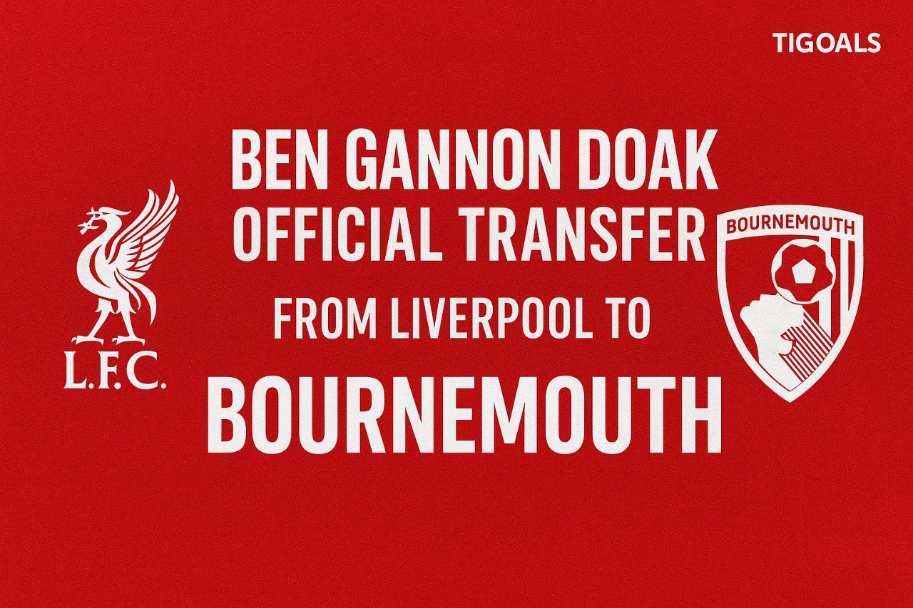 Tigoals: Ben Gannon Doak Akhirnya Resmi Pindah dari Liverpool ke Bournemouth