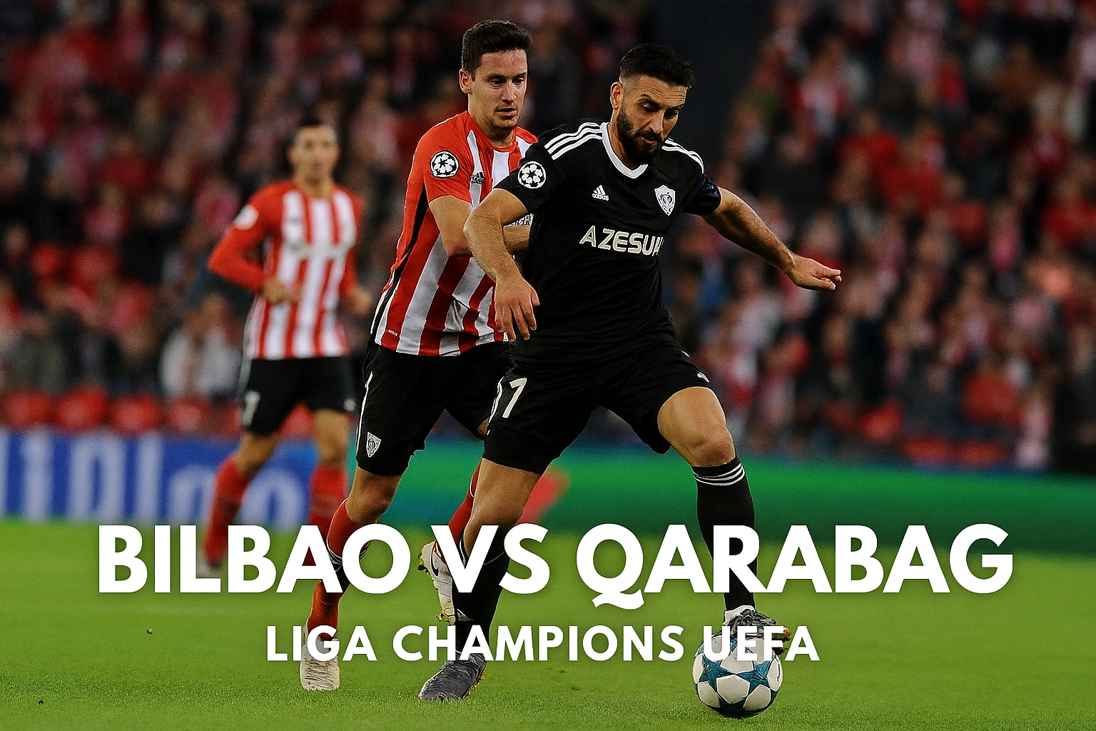 Jadwal Lengkap Bilbao vs Qarabag Liga Champions UEFA Malam Ini Hanya di Tigoals – Prediksi dan Analisis Mendalam Menyambut Duel Seru di Eropa