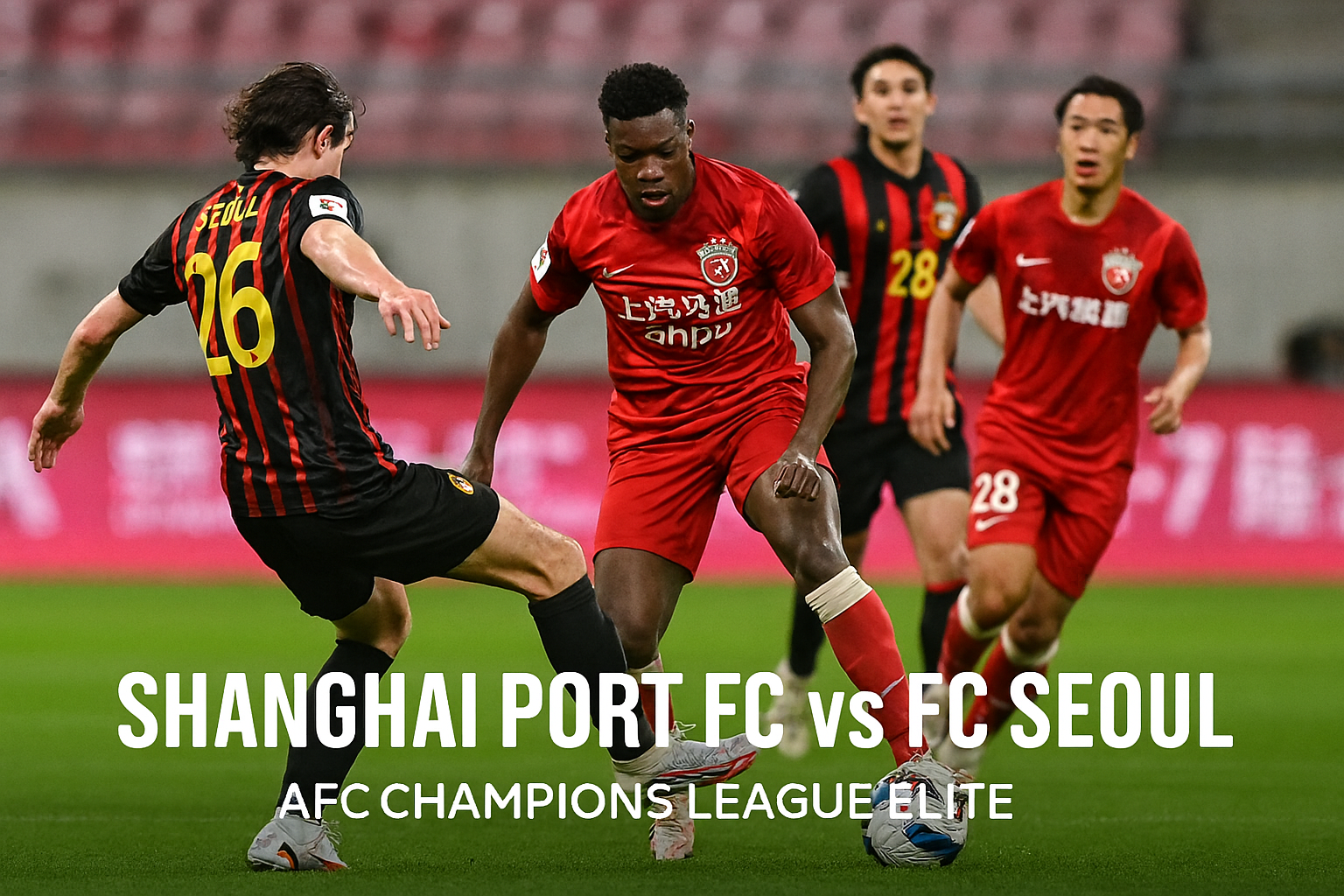 Analisis Mendalam TiGoals untuk Laga Shanghai Port FC vs FC Seoul Sore Ini – Prediksi dan Strategi Kompetitif